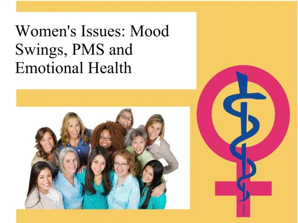 Women's Issues: Mood Swings, PMS and Emotional Health