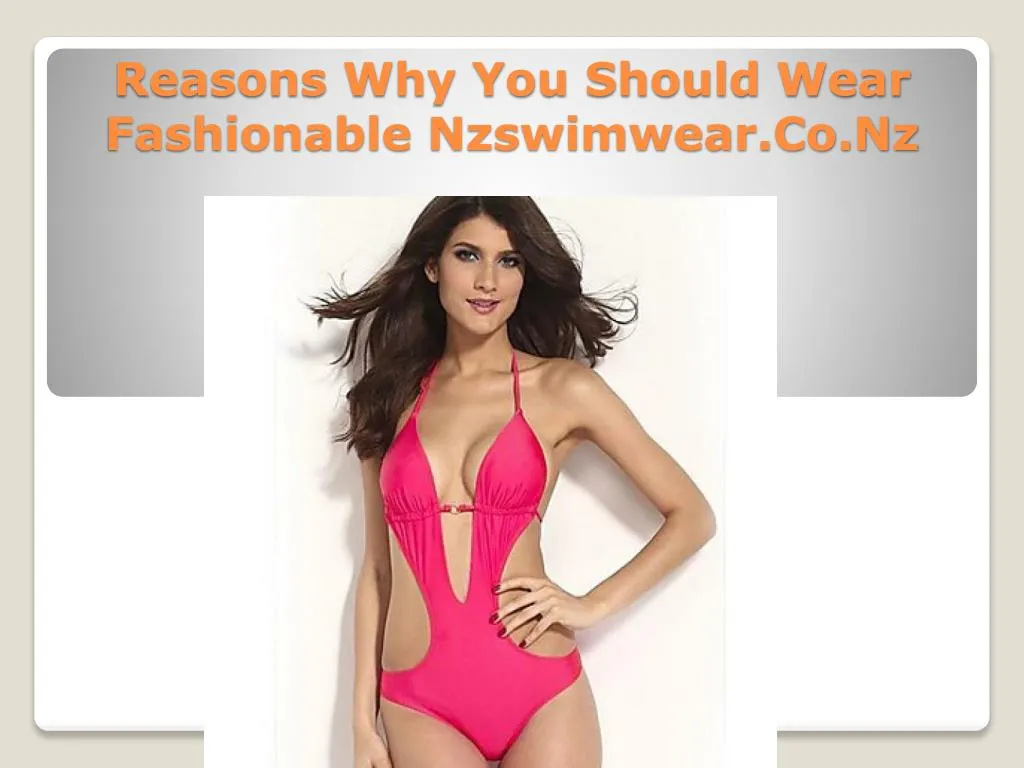 reasons why you should wear fashionable nzswimwear co nz