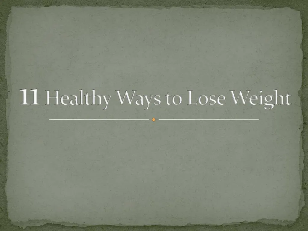 11 healthy ways to lose weight