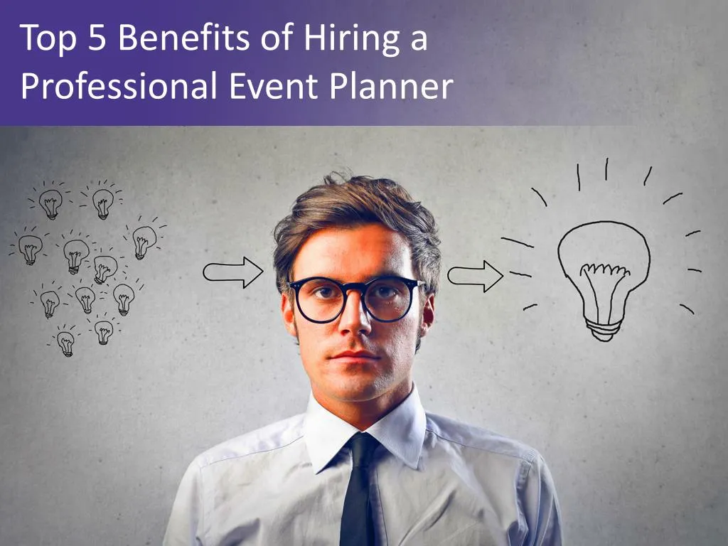 top 5 benefits of hiring a professional event planner