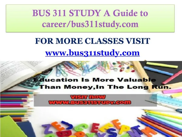 BUS 311 STUDY A Guide to career/bus311study.com