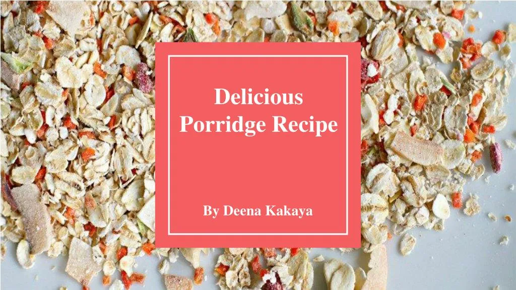 delicious porridge recipe