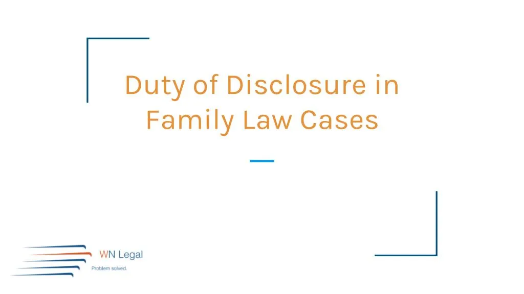 duty of disclosure in family law cases