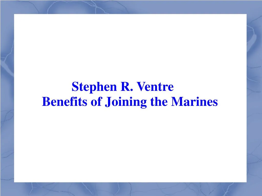stephen r ventre benefits of joining the marines