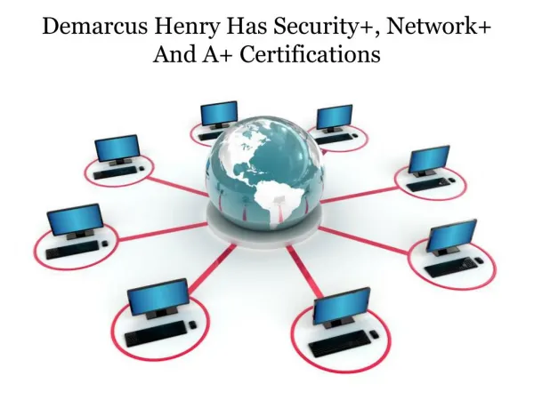 Demarcus Henry Has Security , Network And A Certifications