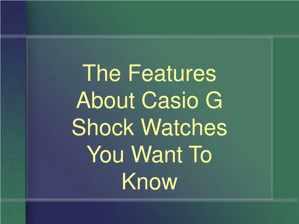 the features about casio g shock watches you want