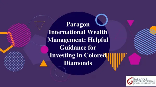 Paragon International Wealth Management: Helpful Guidance for Investing in Colored Diamonds