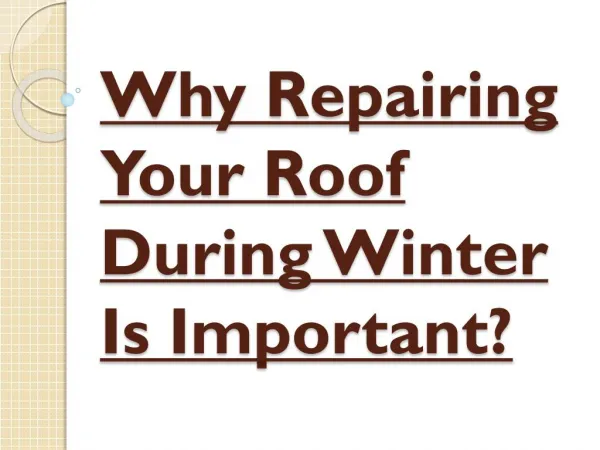 Roof Repairing Importance During Winter?