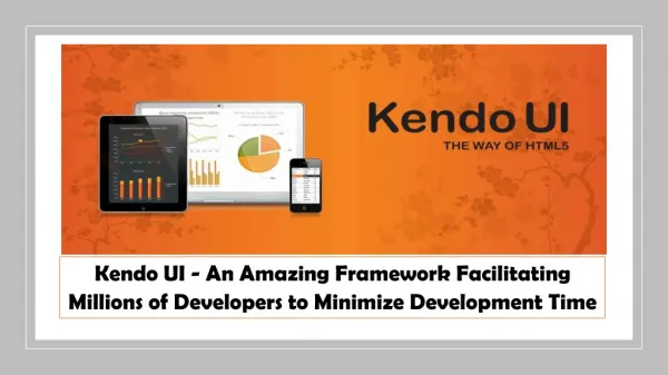 Kendo UI - An Amazing Framework Facilitating Millions of Developers to Minimize Development Time