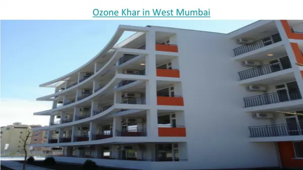 Ozone group is launching a best in class residential 2/3 BHK apartments named as Ozone Khar at West mumbai
