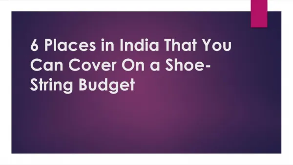 6 Places in India That You Can Cover On a Shoe-String Budget