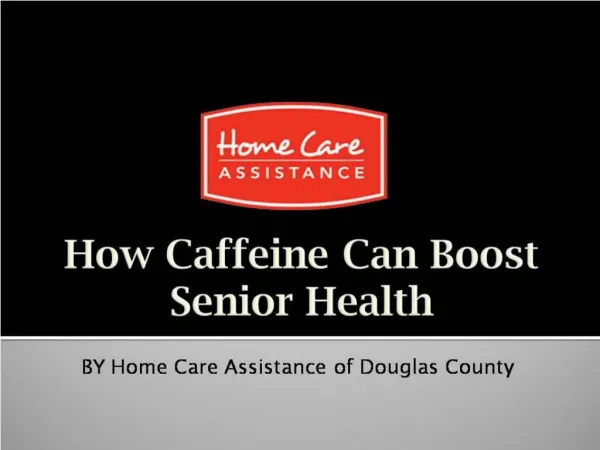 How caffeine can boost senior health