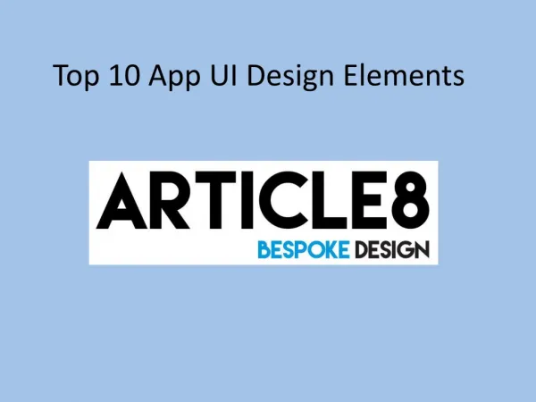 Top 10 app ui design elements presentation | App UI Designing Company in Mumbai | Article8