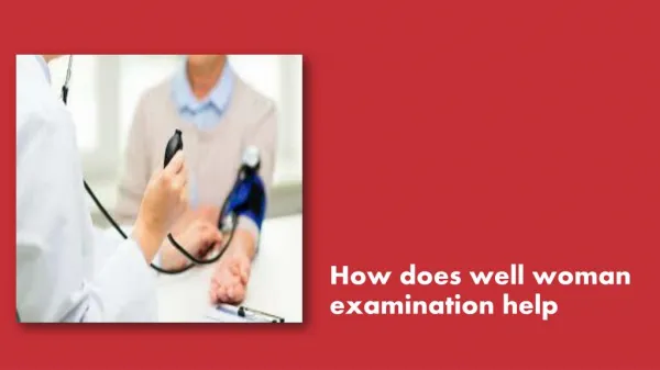 How does well woman examination help