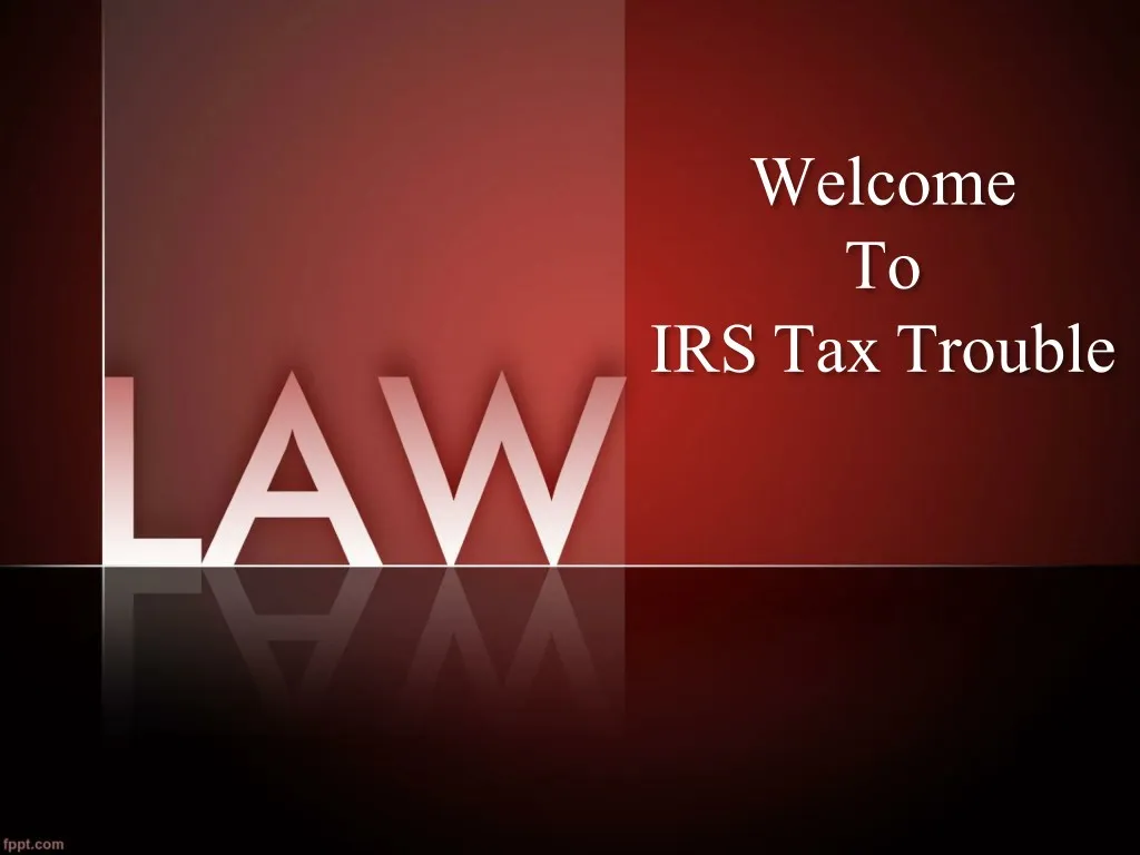 welcome to irs tax trouble