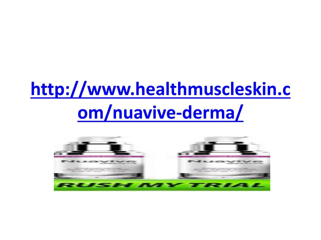 http www healthmuscleskin com nuavive derma