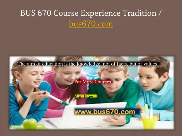 BUS 670 Course Experience Tradition / bus670.com