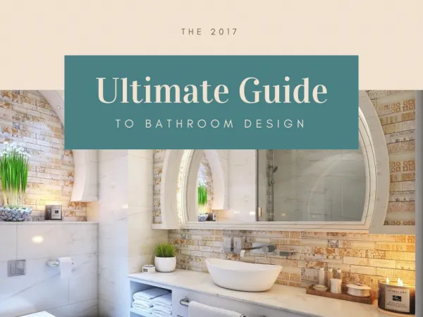 The 2017 Ultimate Bathroom Design Guide