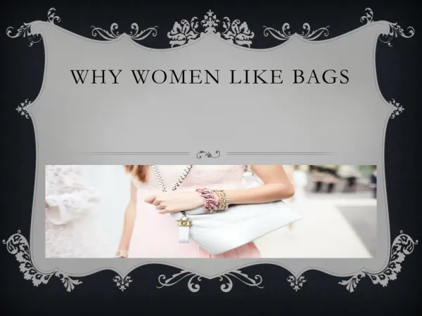 Why Women Like Bags