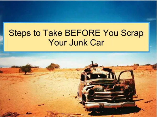 Steps to Take BEFORE You Scrap Your Junk Car