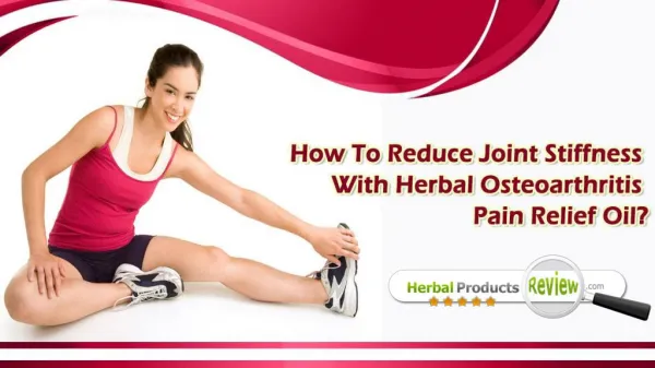 How To Reduce Joint Stiffness With Herbal Osteoarthritis Pain Relief Oil?