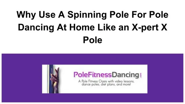 Why Use A Spinning Dance Pole For Pole Fitness At Home Like The Xpert Xpole