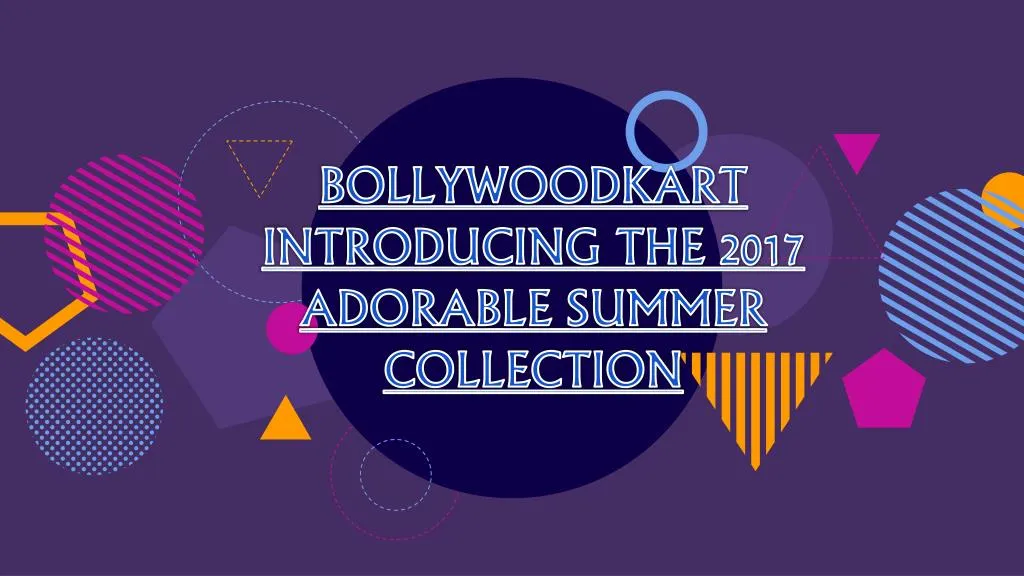 bollywoodkart introducing the 2017 adorable summer collection