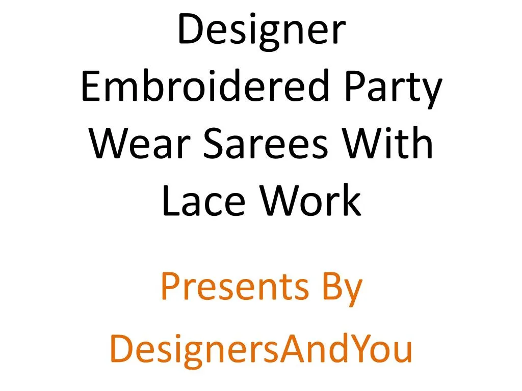 designer embroidered party wear sarees with lace work