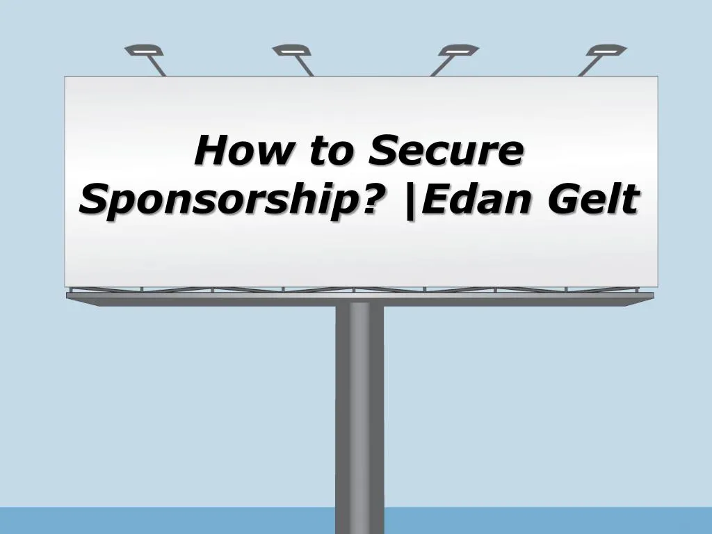 how to secure sponsorship edan gelt