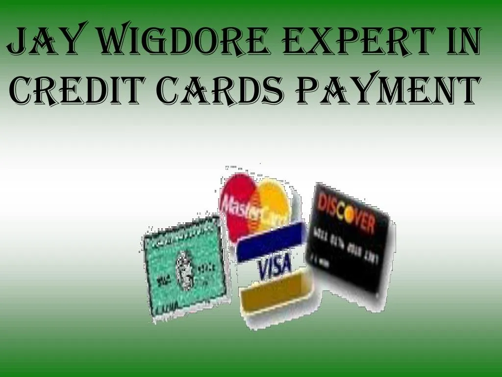 jay wigdore expert in credit cards payment