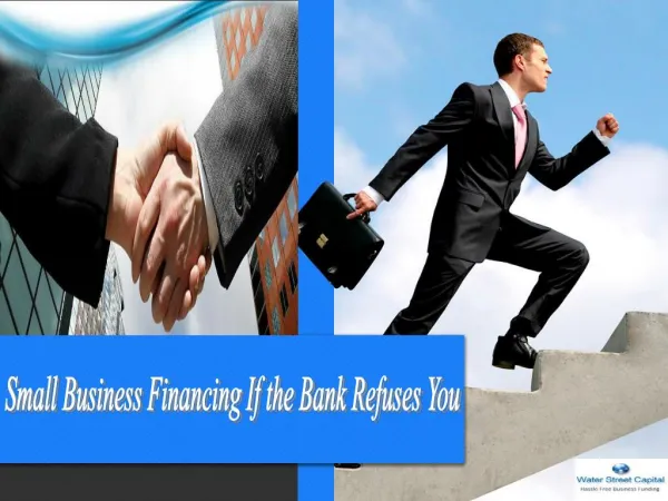 Small Business Financing If the Bank Refuses You