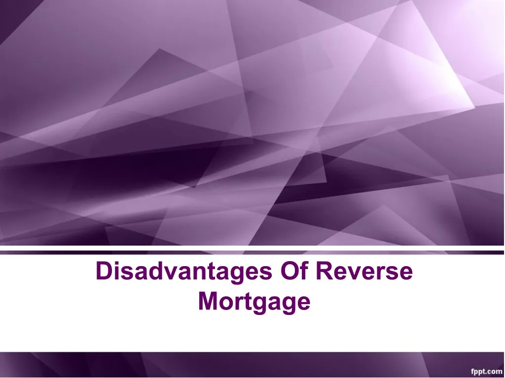 disadvantages of reverse mortgage
