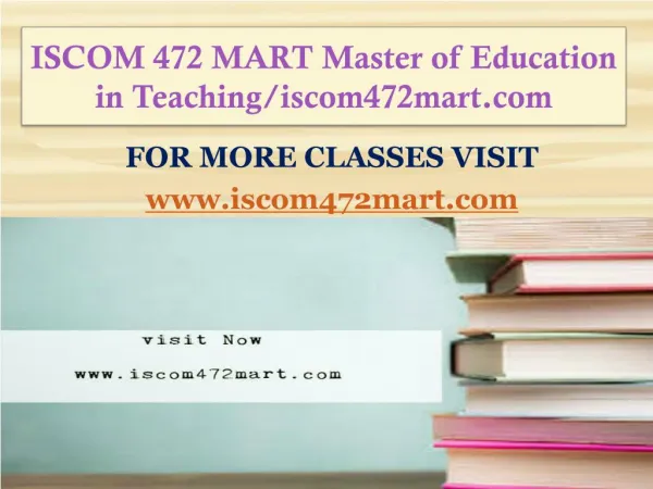 ISCOM 472 MART Master of Education in Teaching/iscom472mart.com