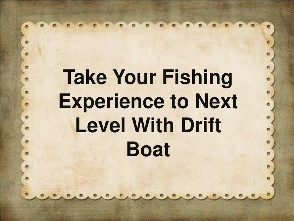 take your fishing experience to next level with