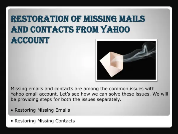 Define way for restoration of missing mails and contacts of Yahoo account.