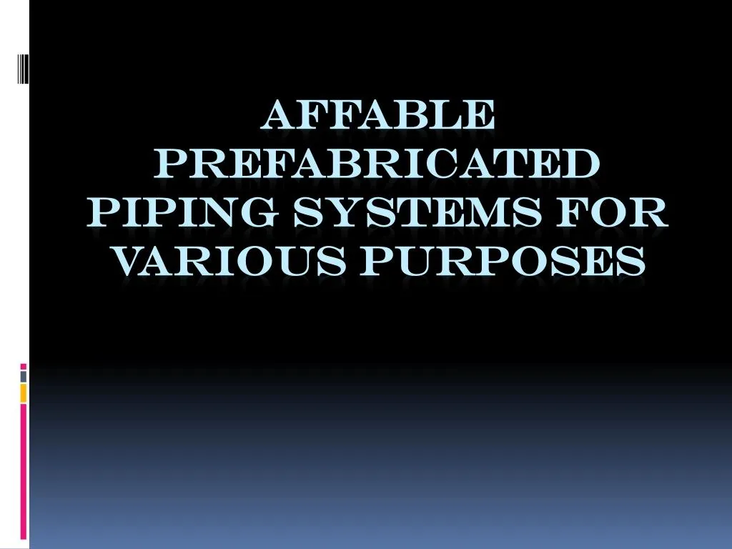 affable prefabricated piping systems for various purposes