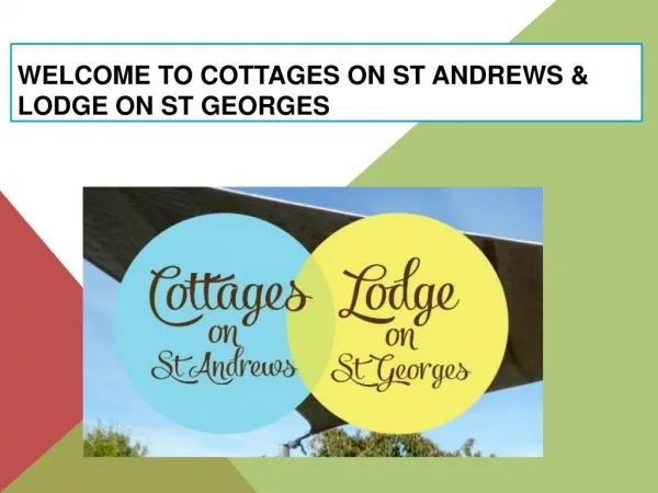 Welcome to Cottages On St Andrews & Lodge On St Georges