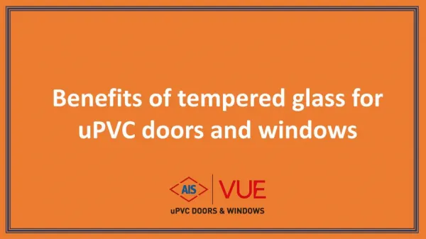 Benefits of tempered glass for uPVC doors and windows