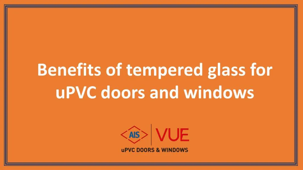 benefits of tempered glass for upvc doors