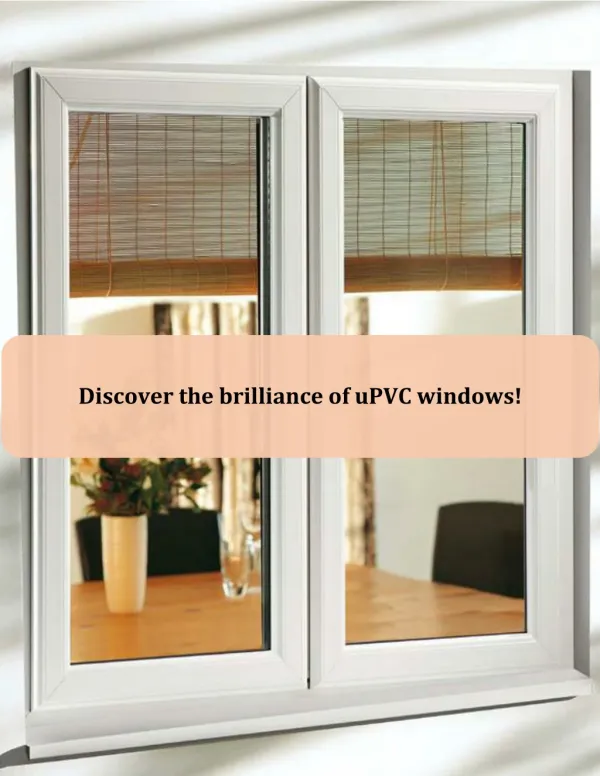Discover the brilliance of uPVC windows!