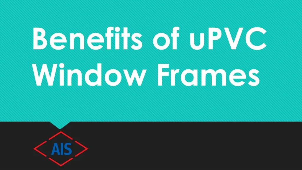 benefits of upvc window frames