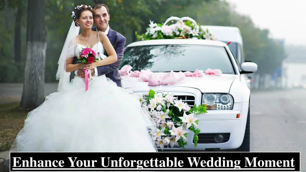 enhance your unforgettable wedding moment