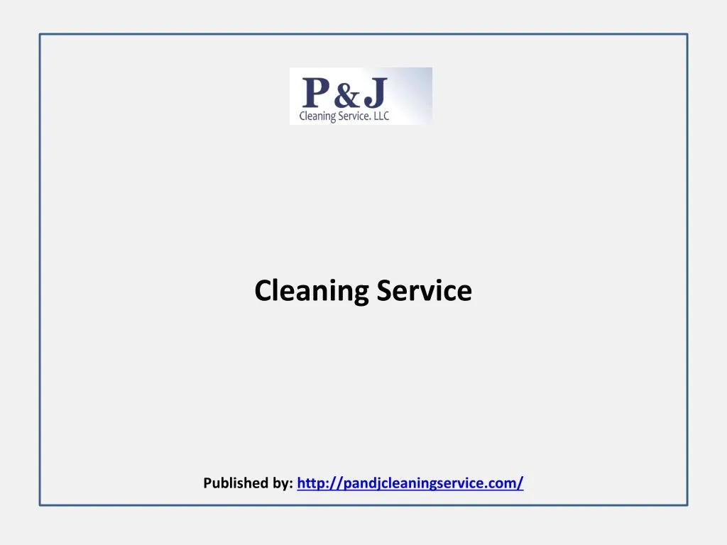 cleaning service published by http pandjcleaningservice com