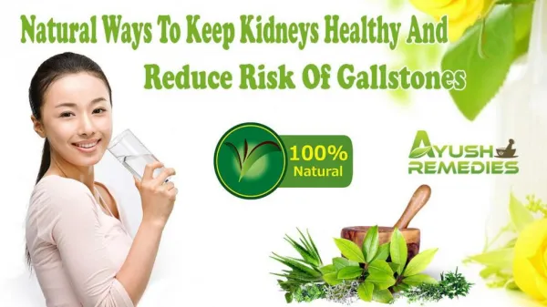 Natural Ways To Keep Kidneys Healthy And Reduce Risk Of Gallstones