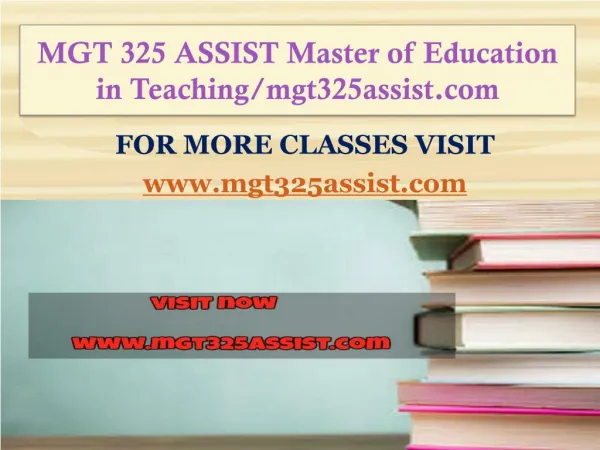 MGT 325 ASSIST Master of Education in Teaching/mgt325assist.com