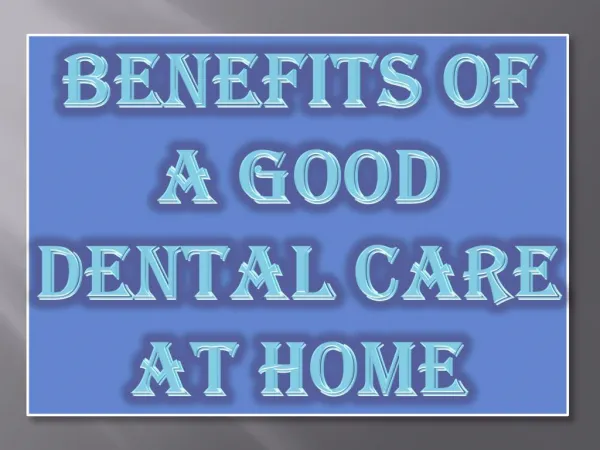 Benefits of a Good Dental Care At Home