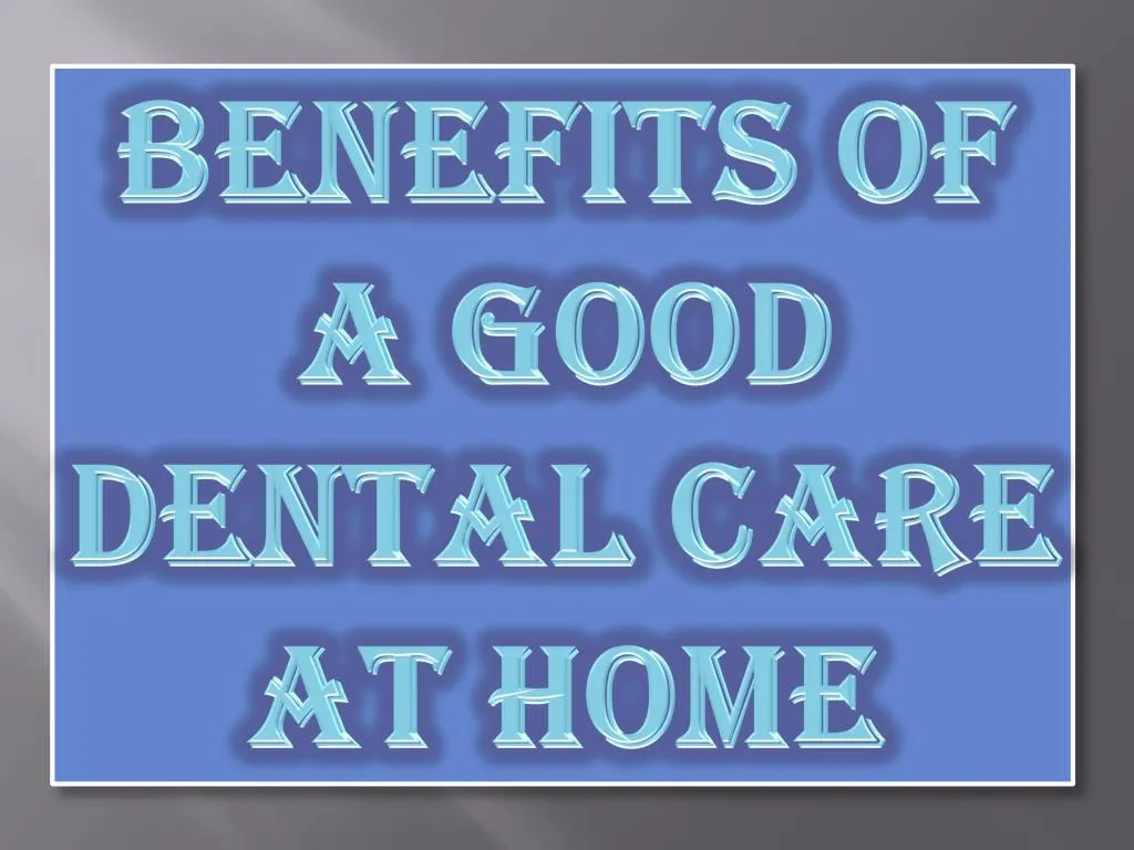 benefits of a good dental care at home