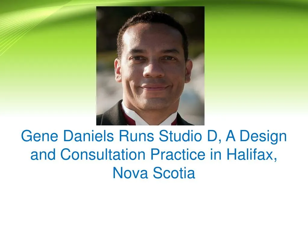 gene daniels runs studio d a design and consultation practice in halifax nova scotia