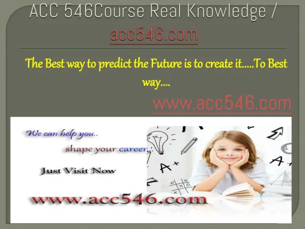 ACC 546 Course Real Knowledge / acc546.com