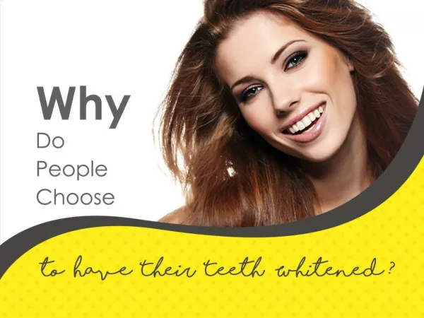 Why Do People Choose to Have Their Teeth Whitened?